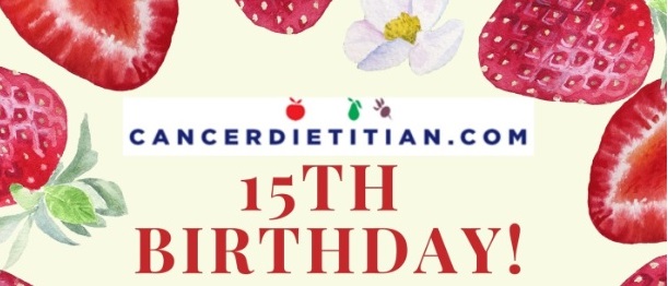 Cancer Dietitian Turns 15!! Announcements & Updates!