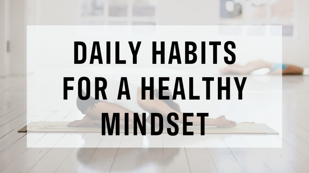 Daily Habits for a Healthy Mindset